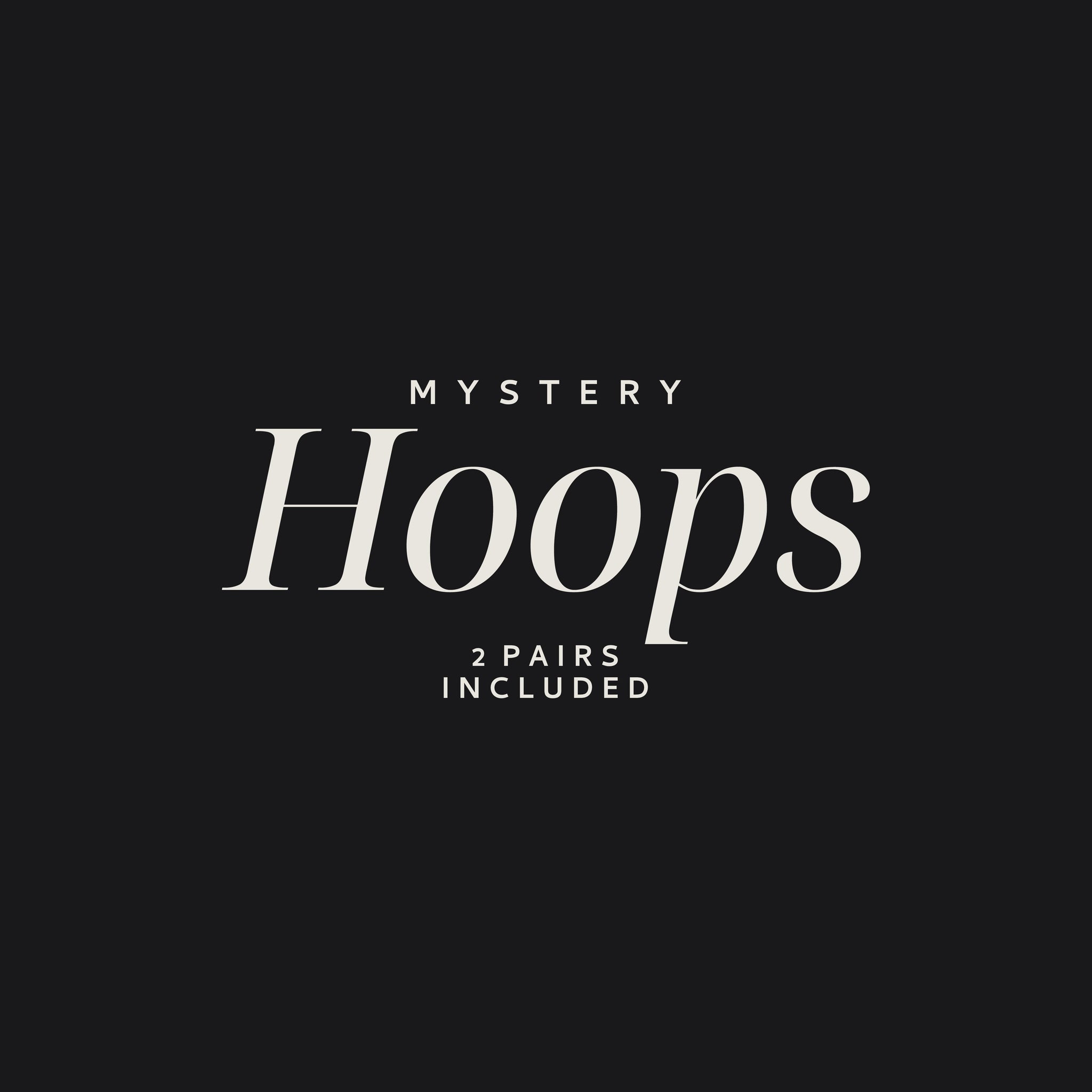 Mystery Hoops - 2 Pairs Included
