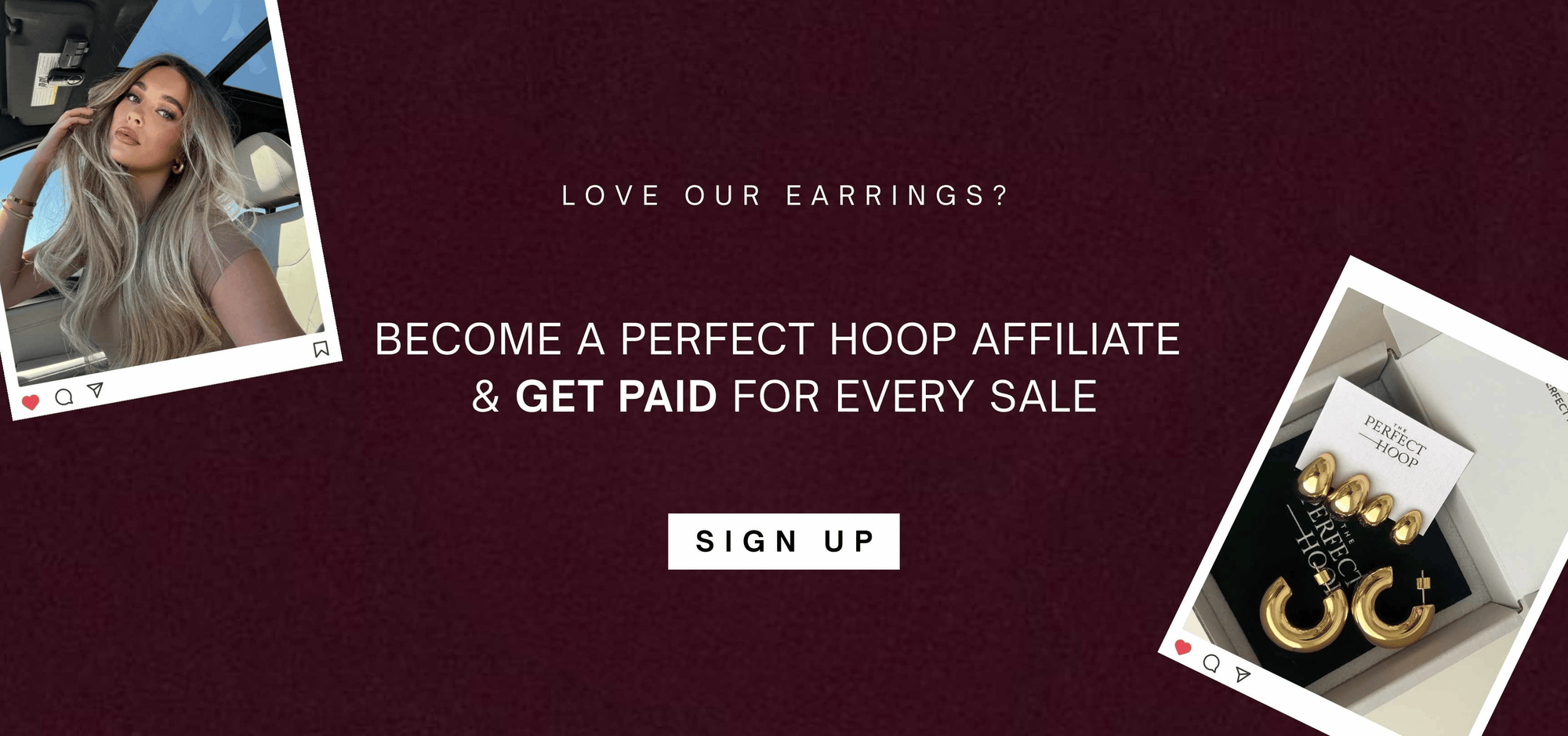 Burgundy background affiliate sign-up banner for The Perfect Hoop featuring a selfie of a woman with long blonde hair on the left and a box of gold hoop earrings on the right, promoting commissions for sales.